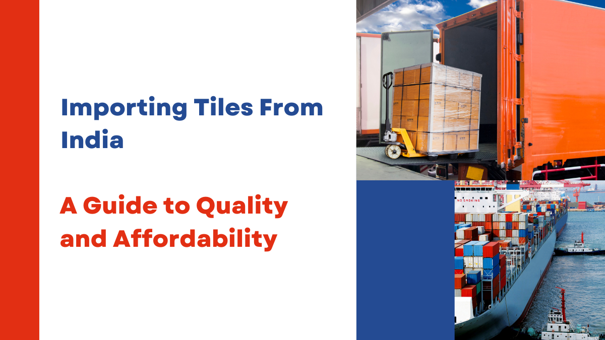 Importing Tiles From India Importing Tiles From India